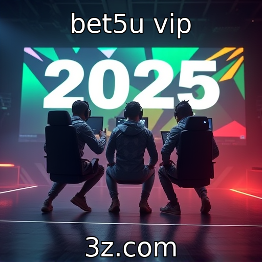 bet5u vip | E-sports como nova forma de entretenimento em 2025
